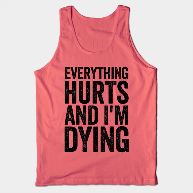 Everything Hurts And I'm Dying Black Tank Top by GuuuExperience